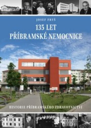 135 let příbramské nemocnice | FRYŠ, Josef