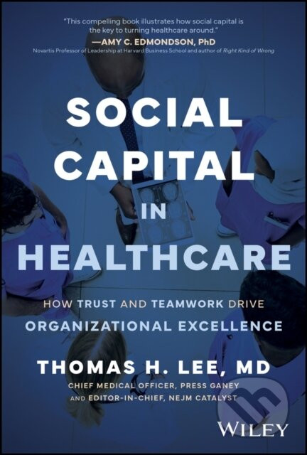 Social Capital in Healthcare - Thomas H. Lee