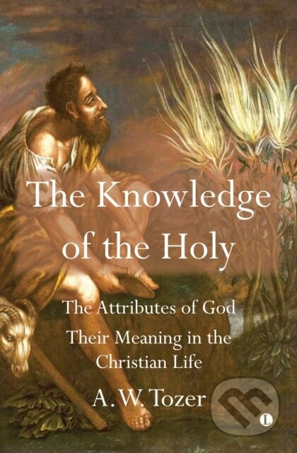 The Knowledge of the Holy - A.W. Tozer