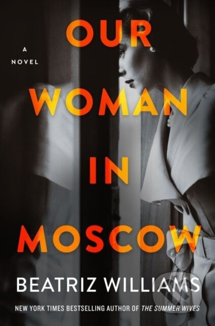 Our Woman in Moscow - Beatriz Williams