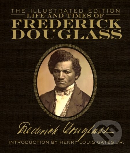 Life and Times of Frederick Douglass - Frederick Douglass