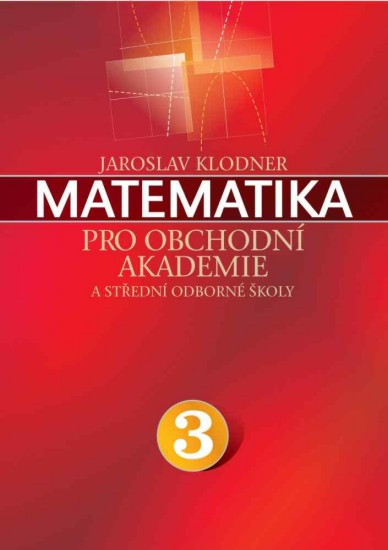 Matematika pro obchodní akademie 3 | KLODNER, Jaroslav