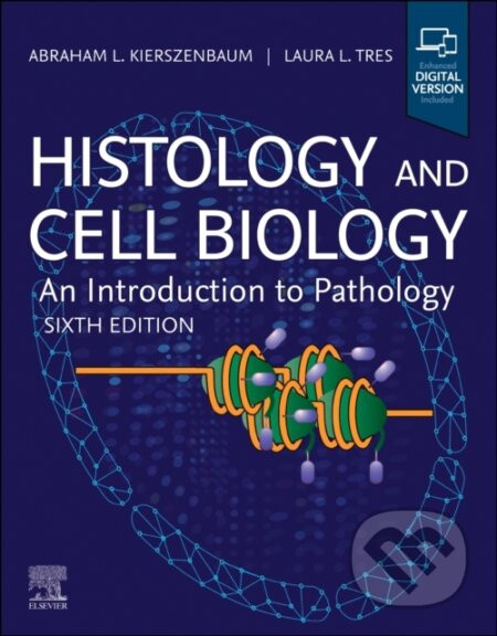 Histology and Cell Biology: An Introduction to Pathology - Abraham L. Kierszenbaum, Laura Tres