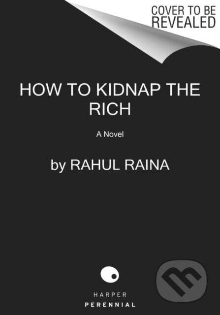 How to Kidnap the Rich - Rahul Raina