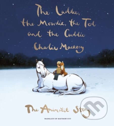 The Laddie, the Mowdie, the Tod and the Cuddie - Charlie Mackesy