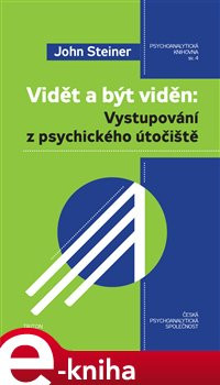 Vidět a být viděn: vystupování z psychického útočiště - John Steiner