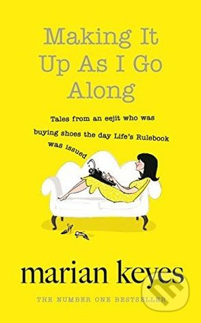 Making It Up as I Go Along - Marian Keyes