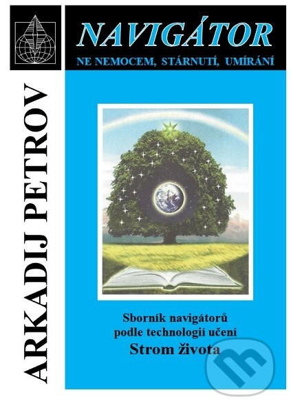 Navigátor - Sborník navigátorů podle technologií učení Strom života - Arkadij Petrov