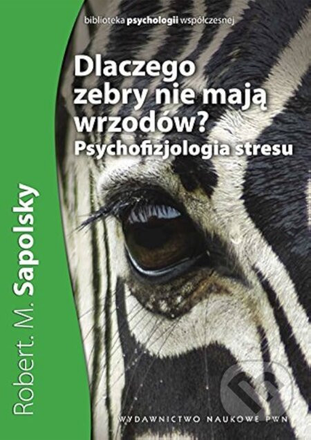 Dlaczego zebry nie mają wrzodów? - Robert M. Sapolsky