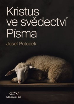 Kristus ve svědectví Písma | POTOČEK, Josef