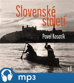 Slovenské století, mp3 - Pavel Kosatík