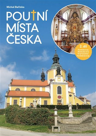 Poutní místa Česka II. - Plzeňský kraj, Jihočeský kraj, Kraj Vysočina, Pardubický kraj - Michal Bařinka