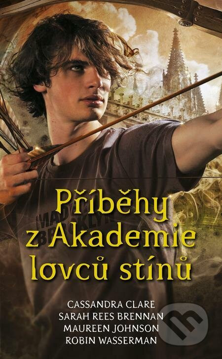 Příběhy z Akademie lovců stínů - Cassandra Clare, Maureen Johnson, Sarah Rees Brennan, Robin Wasserman