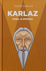 KARLAZ: posel je zprávou | GAVLAS, Tomáš