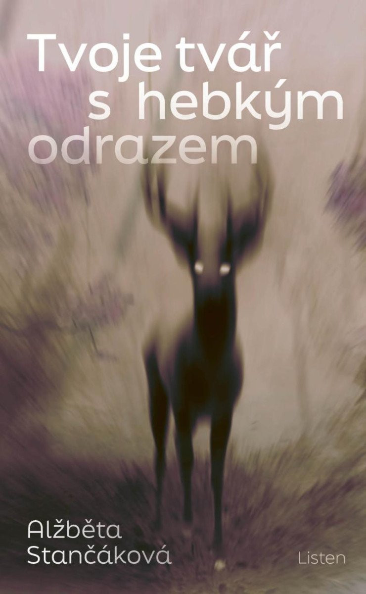 Tvoje tvář s hebkým odrazem - Alžběta Stančáková