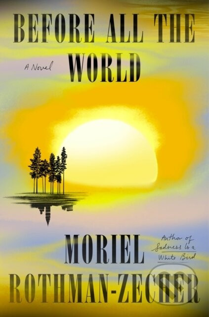 Before All the World - Moriel Rothman-Zecher