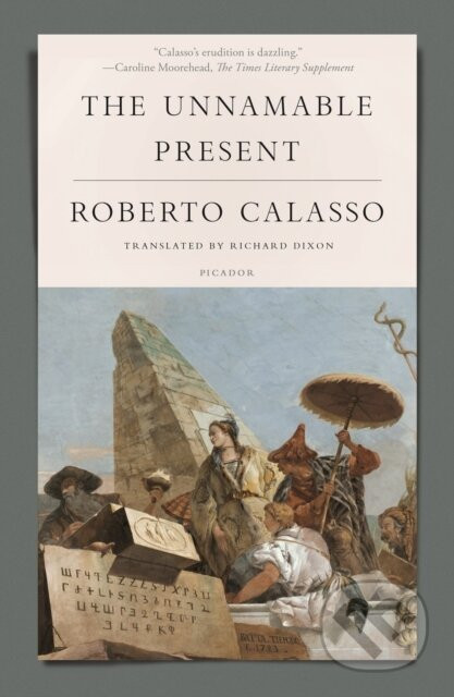 The Unnamable Present - Roberto Calasso
