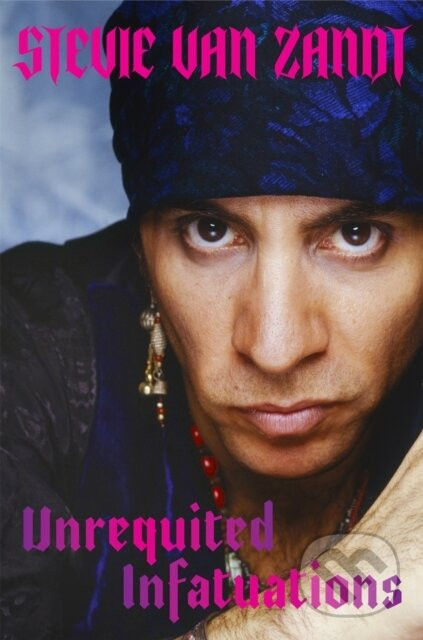 Unrequited Infatuations - Stevie Van Zandt