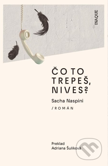 Čo to trepeš, Nives? - Sacha Naspini