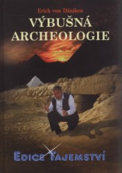 Výbušná archeologie | DÄNIKEN, Erich von