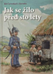 Jak se žilo před sto lety | ČERVENKA, Jiří, ZÁZVORKA, František