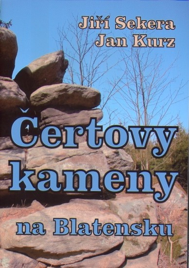 Čertovy kameny na Blatensku | KURZ, Jan, SEKERA, Jiří
