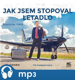 Jak jsem stopoval letadlo, mp3 - Stanislav Gálik