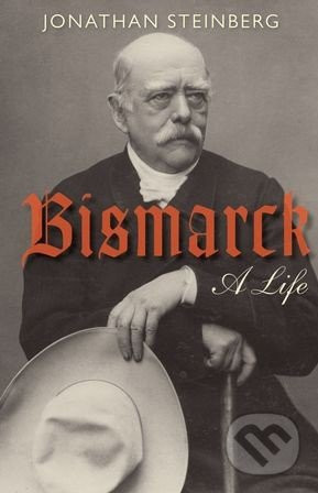 Bismarck - Jonathan Steinberg