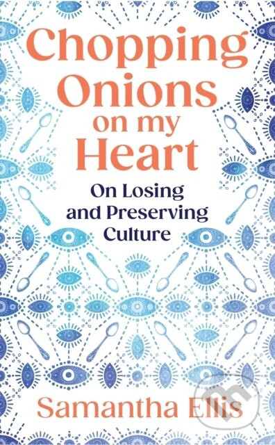Chopping Onions on My Heart - Samantha Ellis