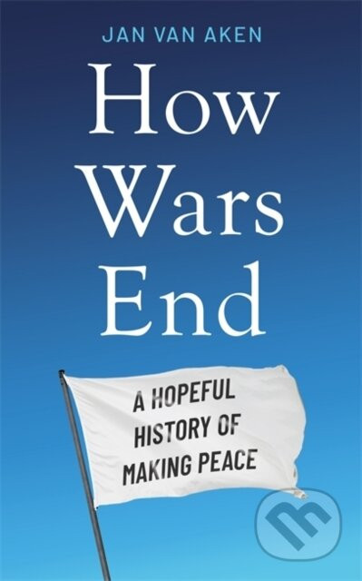 How Wars End - Jan van Aken