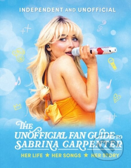 The Unofficial Fan Guide to Sabrina Carpenter - Hannah Cather