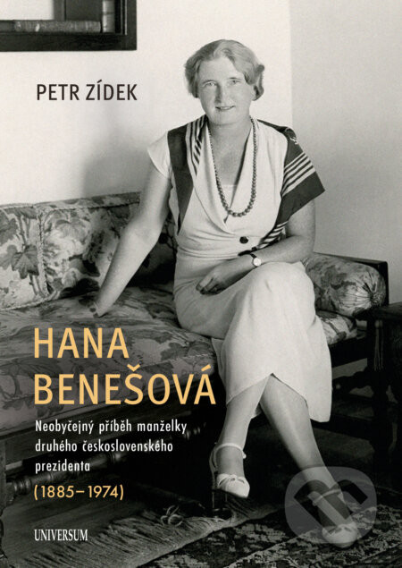 Hana Benešová – Neobyčejný příběh manželky druhého československého prezidenta (1885–1974) - Petr Zídek