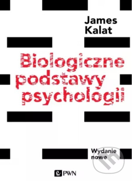 Biologiczne podstawy psychologii - James W. Kalat