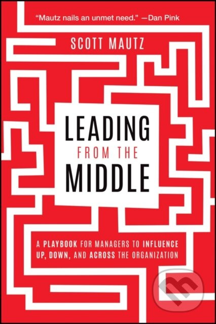 Leading from the Middle - Scott Mautz