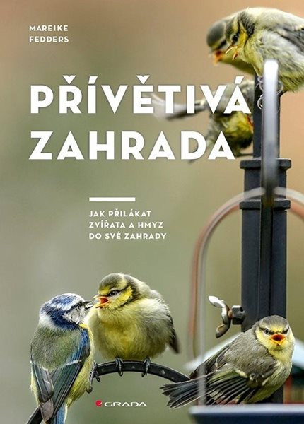 Přívětivá zahrada - Jak přilákat zvířata a hmyz do své zahrady - Fedders Mareike