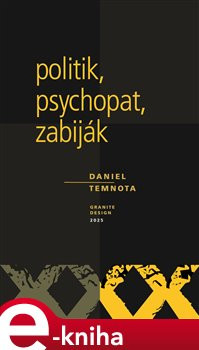 Politik, psychopat, zabiják - Daniel Temnota