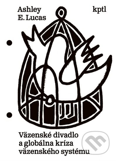 Väzenské divadlo a globálna kríza väzenského systému - Ashley E. Lucas