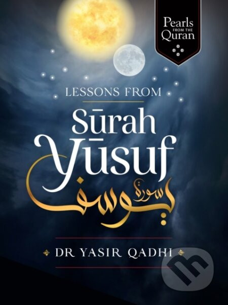 Lessons from Surah Yusuf - Yasir Qadhi