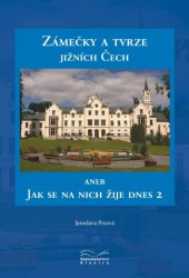 Zámečky a tvrze jižních Čech aneb Jak se na nich žije dnes 2 | PIXOVÁ, Jaroslava