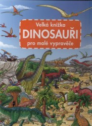 Velká knížka - DINOSAUŘI pro malé vypravěče | WALTHER, Max