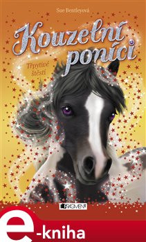 Kouzelní poníci - Třpytivé štěstí - Sue Bentleyová