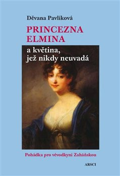 Princezna Elmina a květina, jež nikdy neuvadá - Děvana Pavlíková