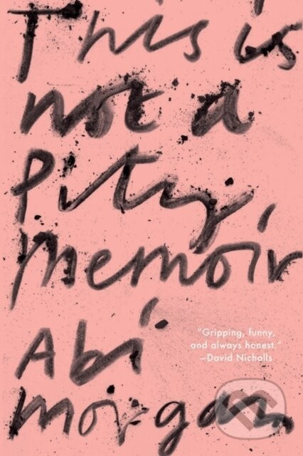 This Is Not A Pity Memoir - Abi Morgan