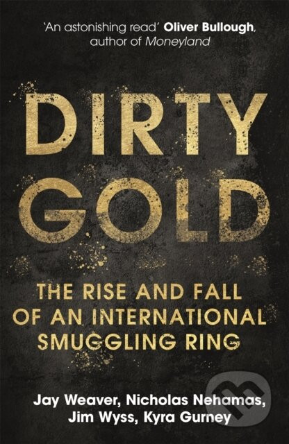 Dirty Gold - Jay Weaver, Nicholas Nehamas, Kyra Gurney, Jim Wyss