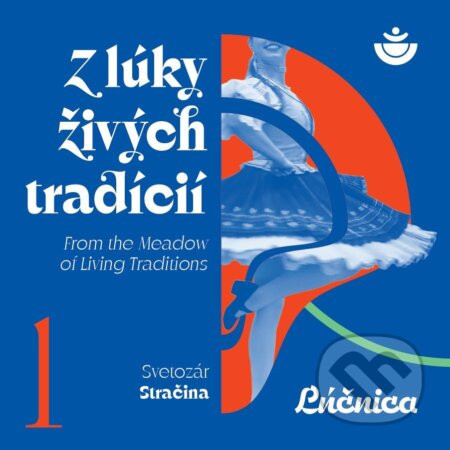 Lúčnica umelecký súbor:  Z lúky živých tradícií LP - Lúčnica umelecký súbor