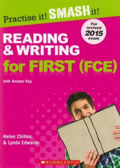 Practise it! Smash it! - Reading and Writing for First (FCE) with Answer Key | EDWARDS, Lynda, CHILTON, Helen