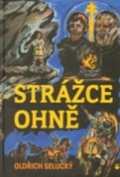 Strážce ohně | SELUCKÝ, Oldřich