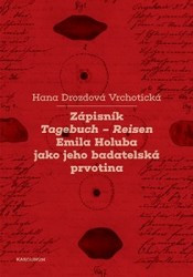 Zápisník Tagebuch - Reisen Emila Holuba jako jeho badatelská prvotina | DROZDOVÁ VRCHOTICKÁ,