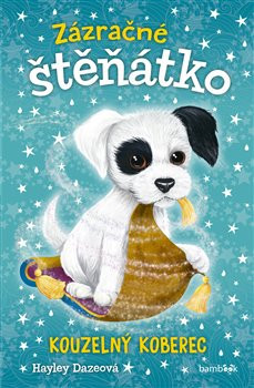 Zázračné štěňátko - Kouzelný koberec - Hayley Dazeová