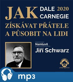 Jak získávat přátele a působit na lidi, mp3 - Dale Carnegie